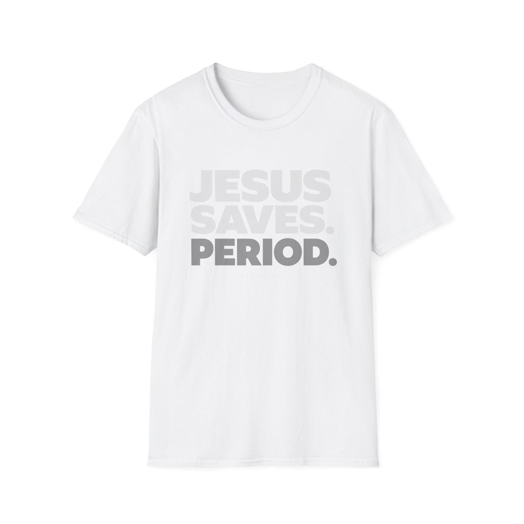 Jesus Saves Period. T-Shirt