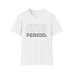 Jesus Saves Period. T-Shirt