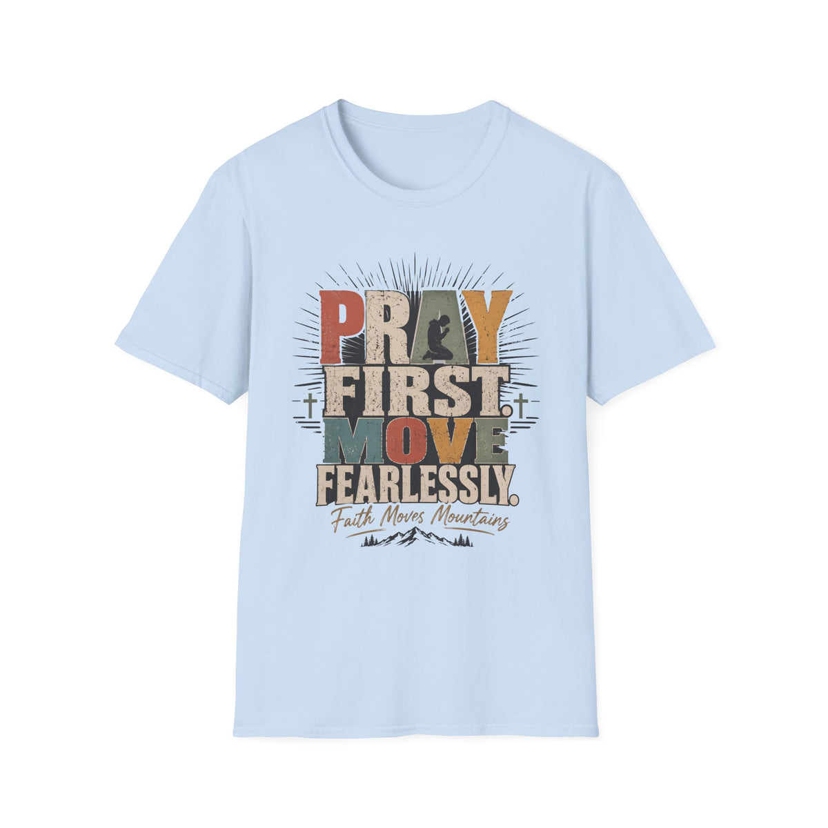 Pray First Move Fearlessly T-Shirt
