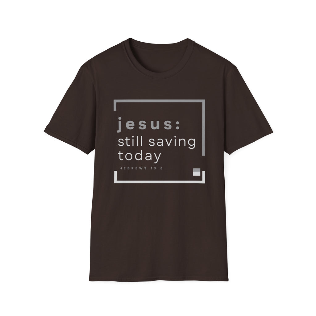 Jesus, Still Saving Today T-Shirt