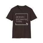 Jesus, Still Saving Today T-Shirt