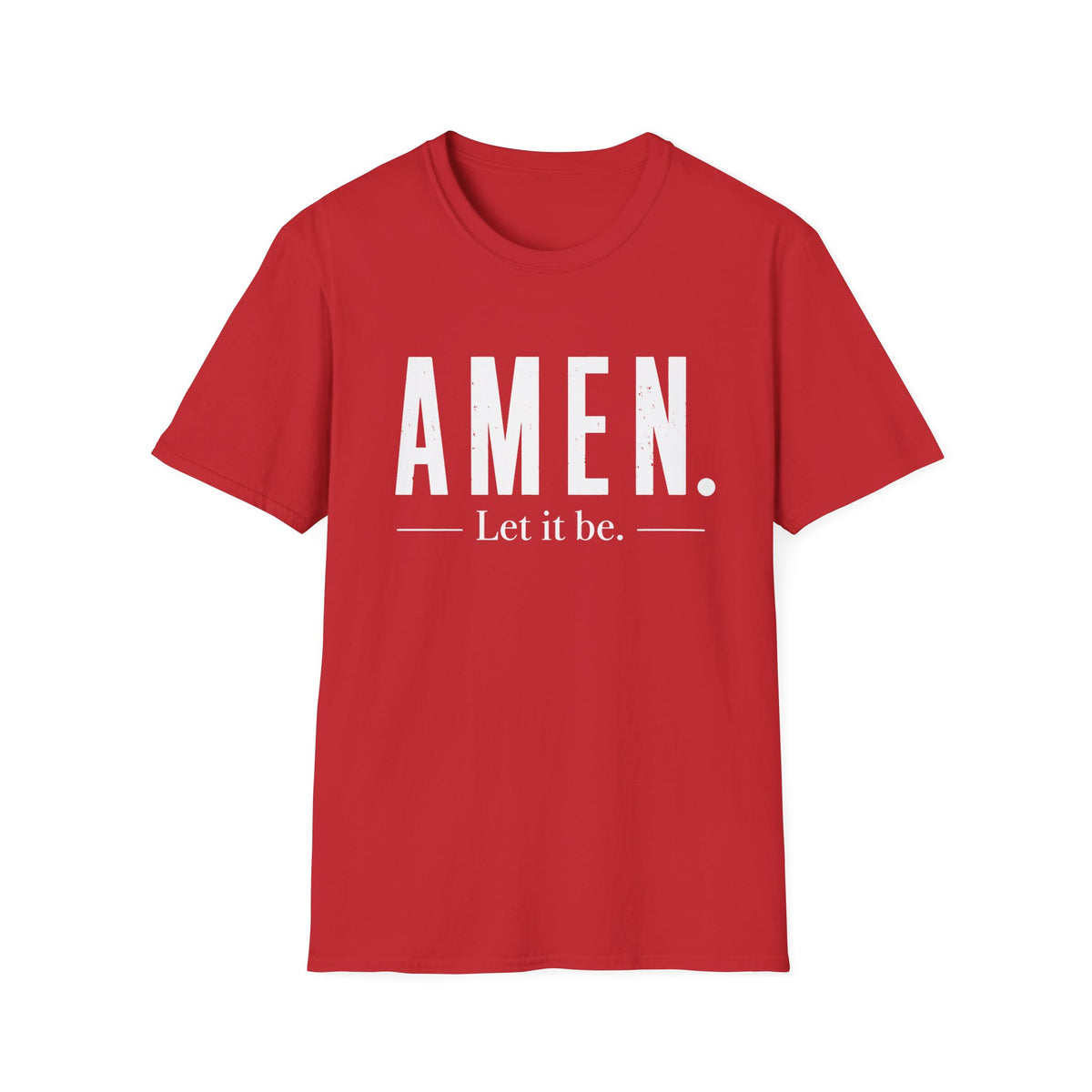 AMEN Let It Be T-Shirt