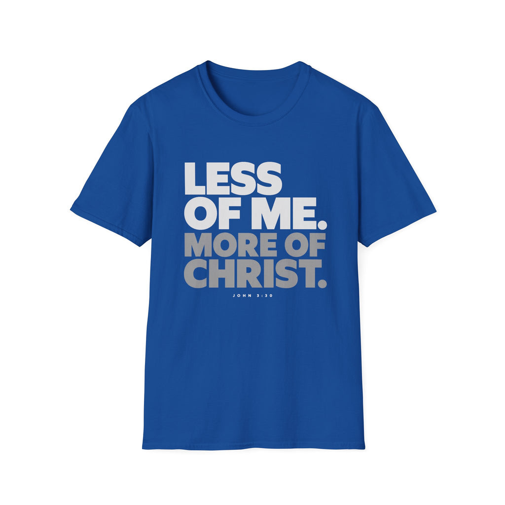 Less of Me, More of Christ. T-Shirt