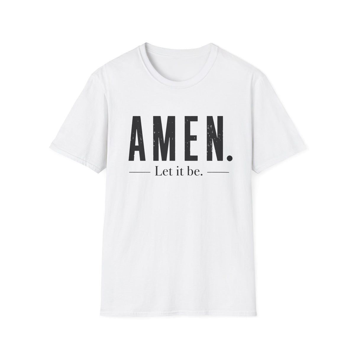 AMEN Let It Be T-Shirt