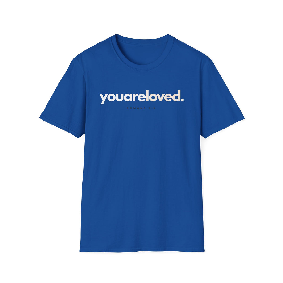You are Loved T-Shirt