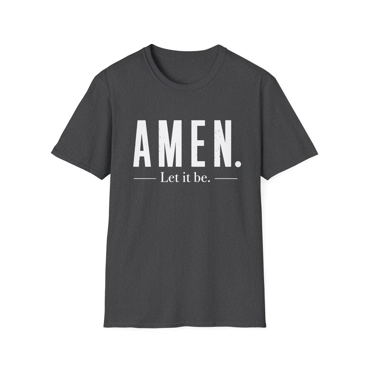 AMEN Let It Be T-Shirt