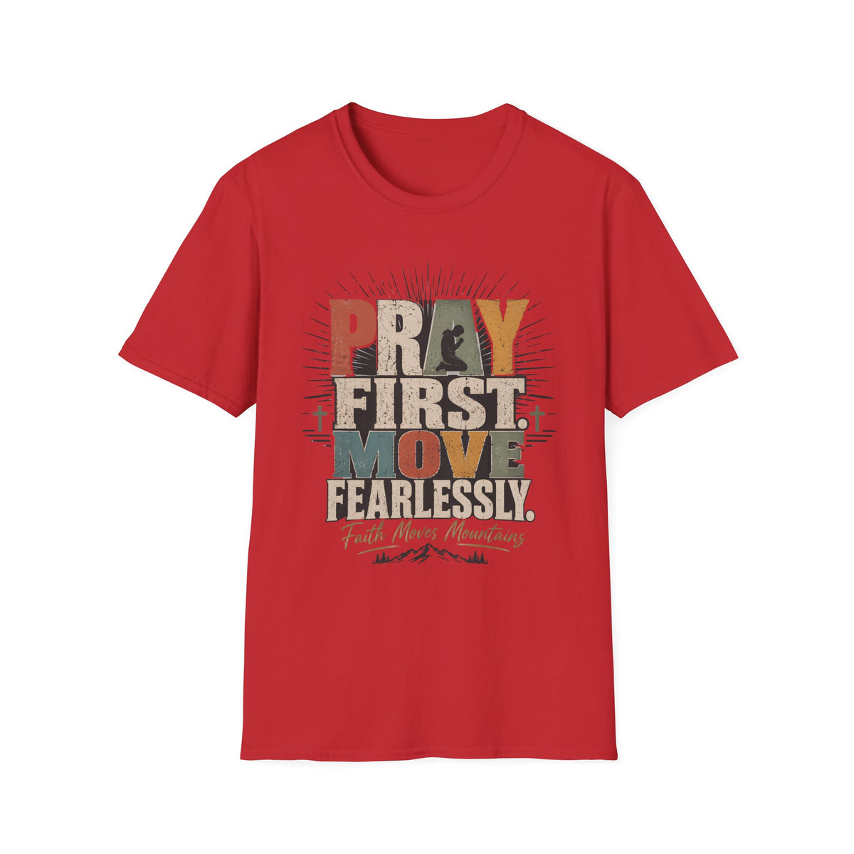 Pray First Move Fearlessly T-Shirt
