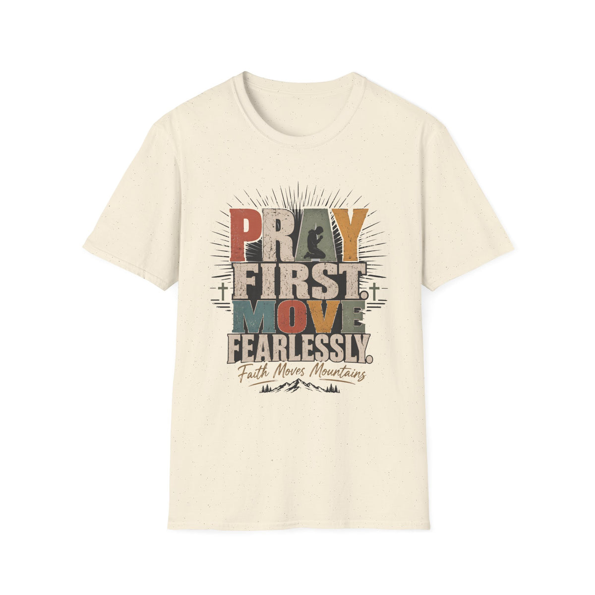 Pray First Move Fearlessly T-Shirt