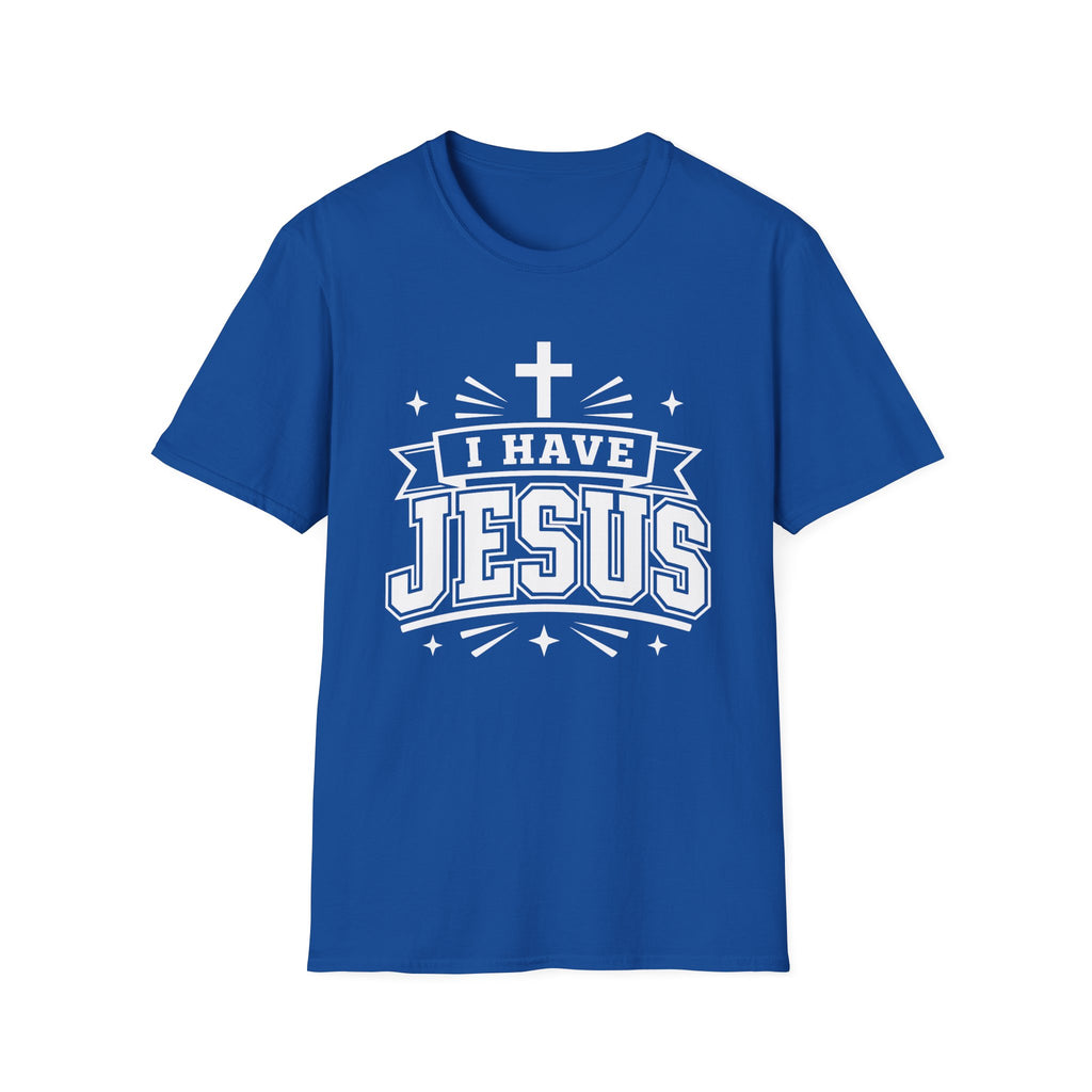 I Have Jesus T-Shirt