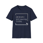 Jesus, Still Saving Today T-Shirt