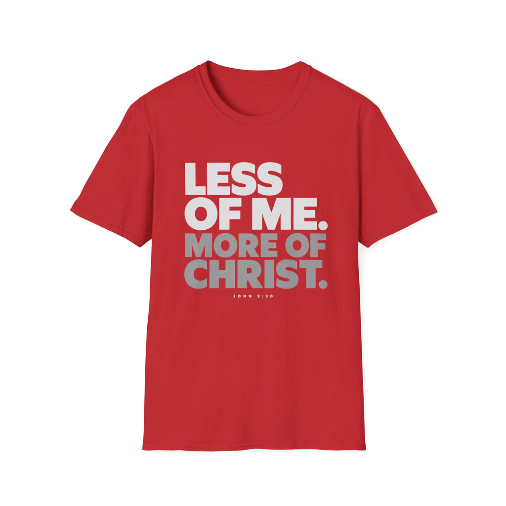 Less of Me, More of Christ. T-Shirt