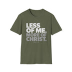 Less of Me, More of Christ. T-Shirt