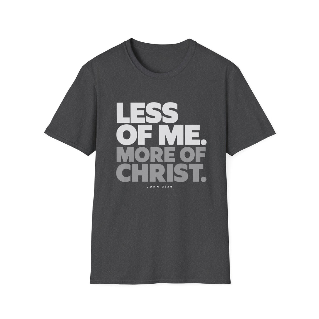 Less of Me, More of Christ. T-Shirt