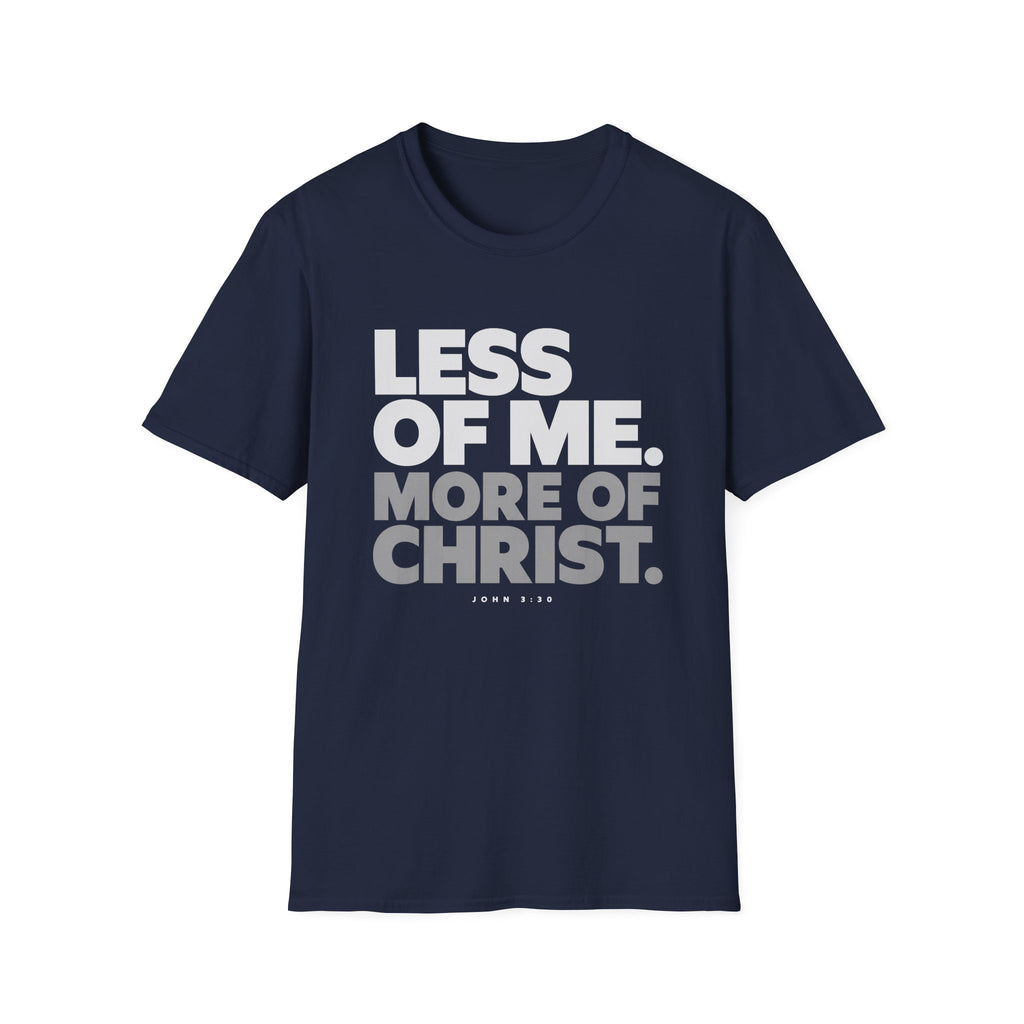 Less of Me, More of Christ. T-Shirt