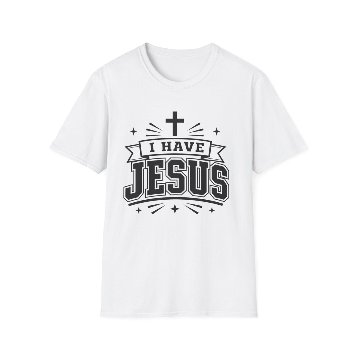 I Have Jesus T-Shirt