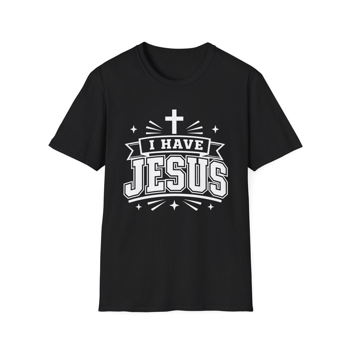 I Have Jesus T-Shirt