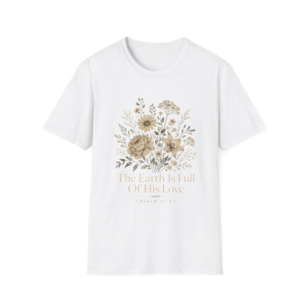 The Earth Is Full Of His Love T-Shirt