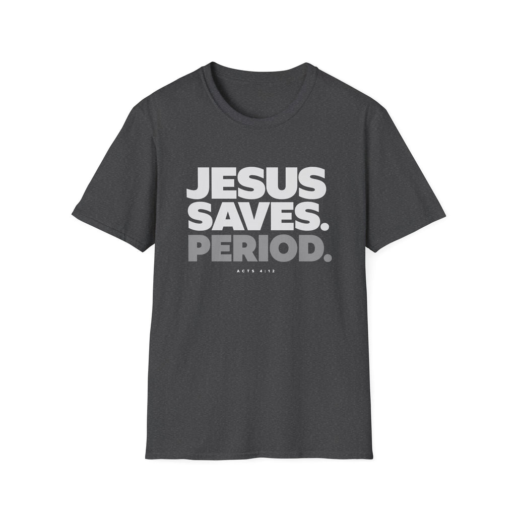 Jesus Saves Period. T-Shirt