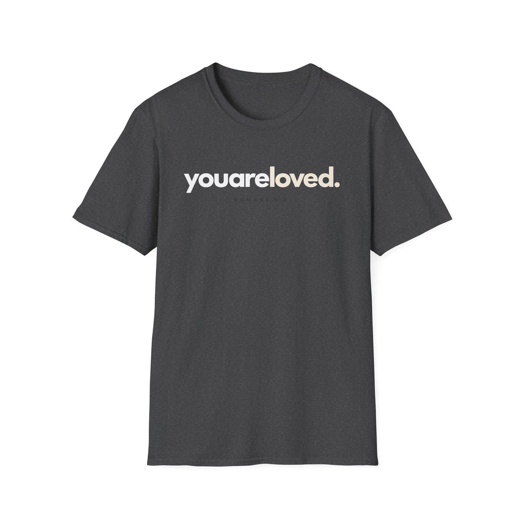 You are Loved T-Shirt