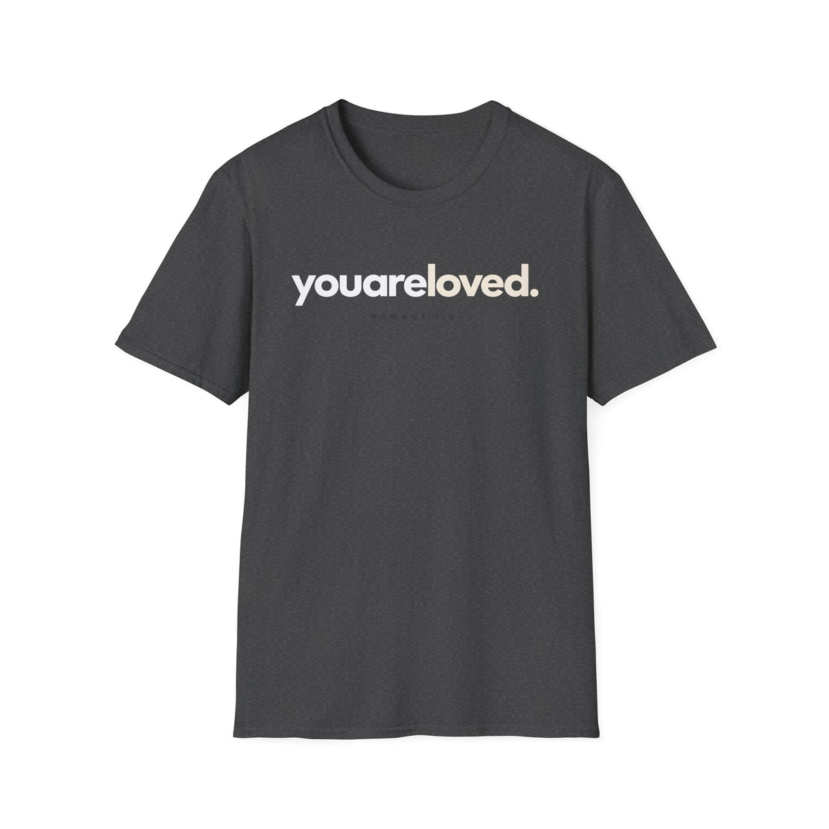 You are Loved T-Shirt