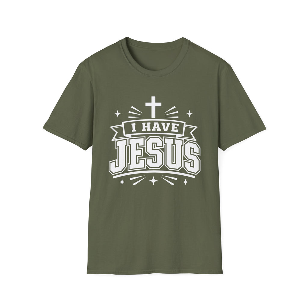 I Have Jesus T-Shirt