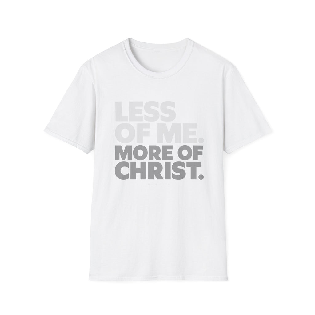 Less of Me, More of Christ. T-Shirt