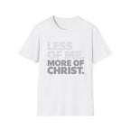 Less of Me, More of Christ. T-Shirt