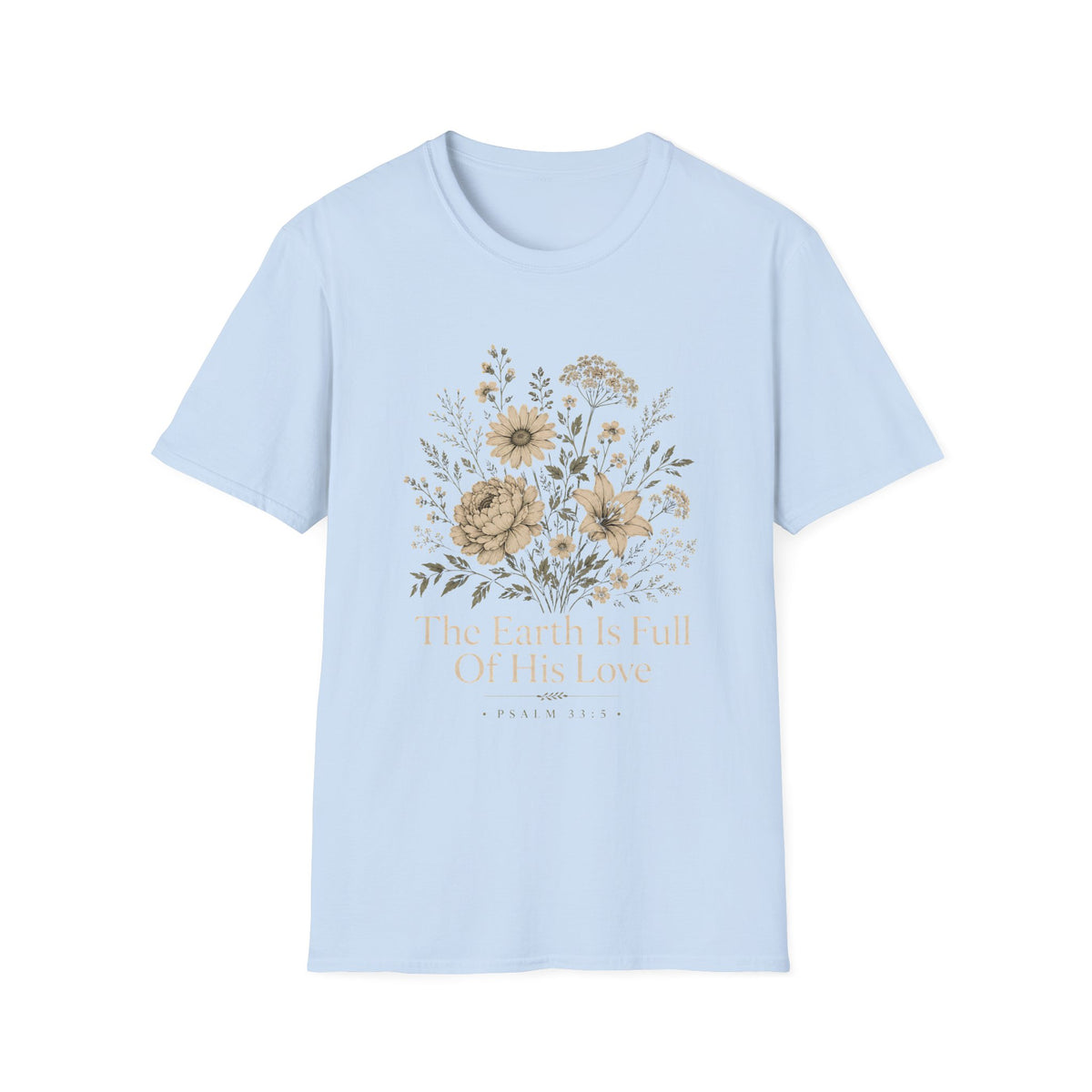 The Earth Is Full Of His Love T-Shirt