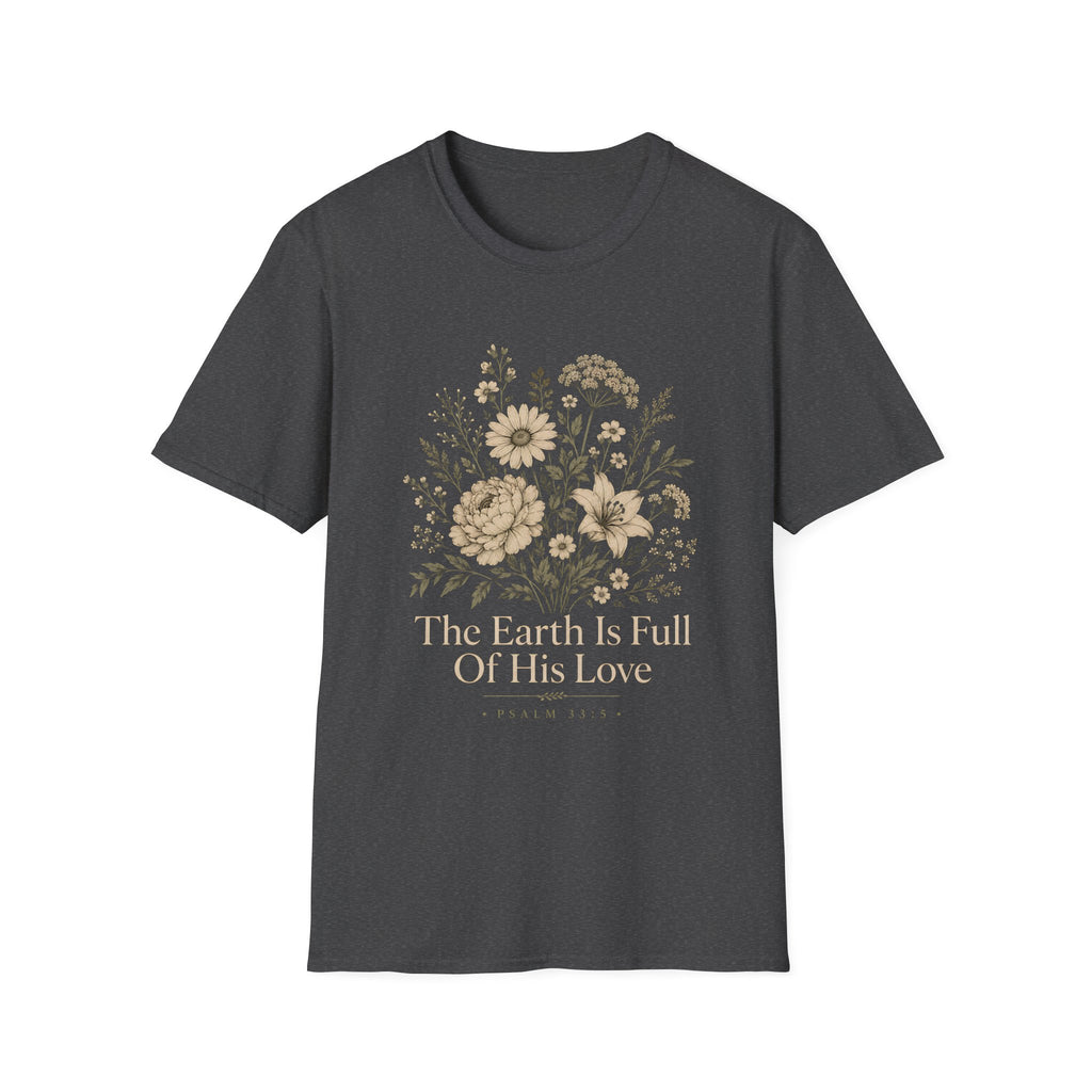 The Earth Is Full Of His Love T-Shirt