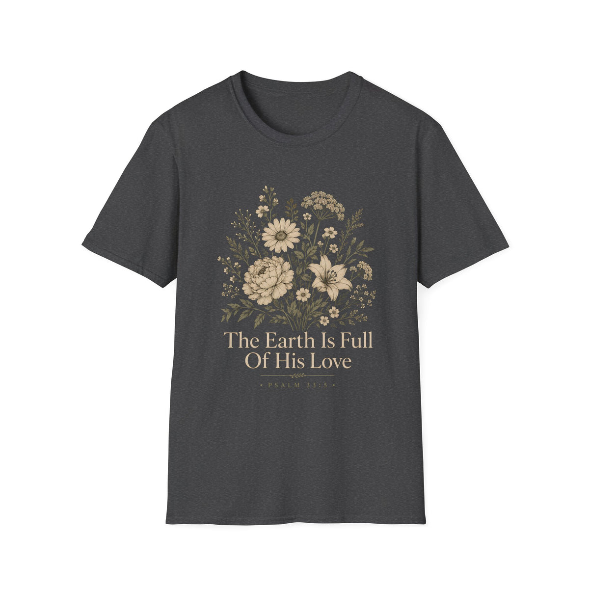 The Earth Is Full Of His Love T-Shirt