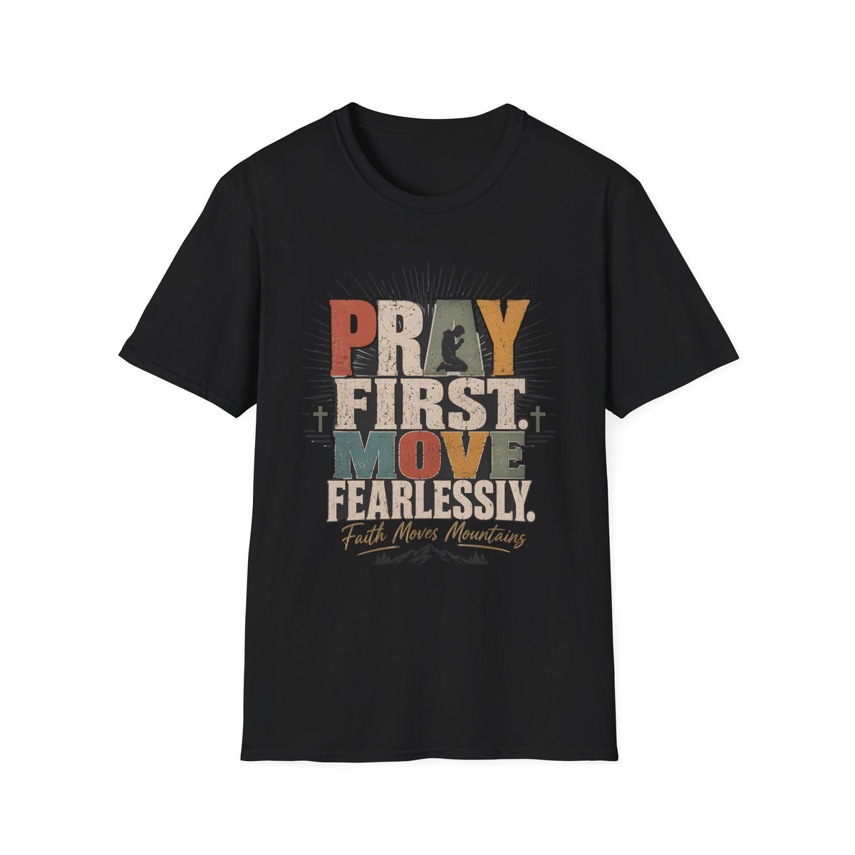 Pray First Move Fearlessly T-Shirt
