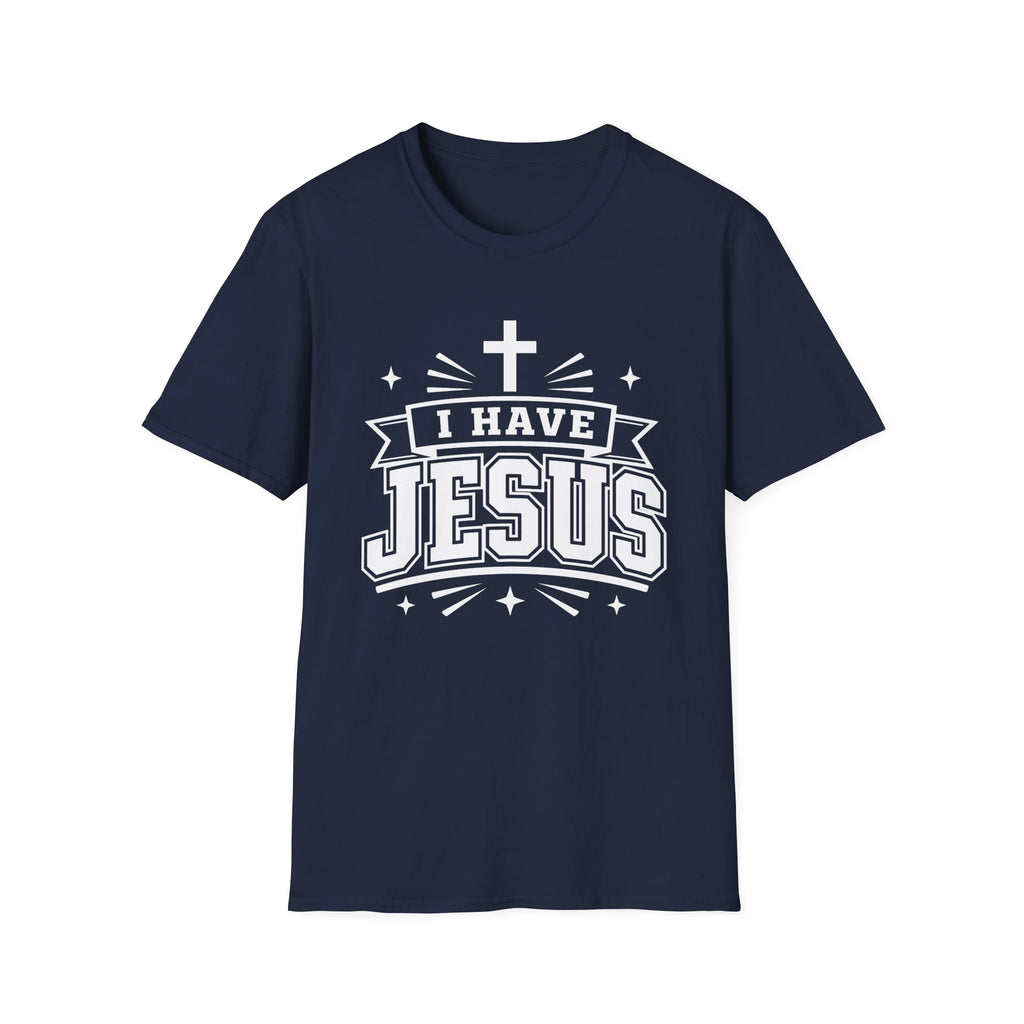 I Have Jesus T-Shirt