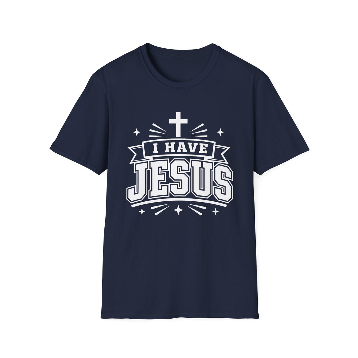 I Have Jesus T-Shirt