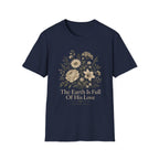 The Earth Is Full Of His Love T-Shirt