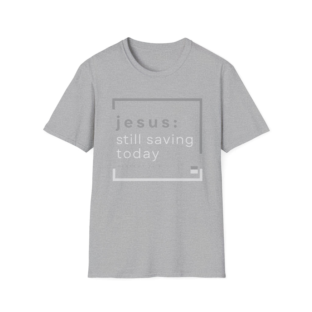 Jesus, Still Saving Today T-Shirt