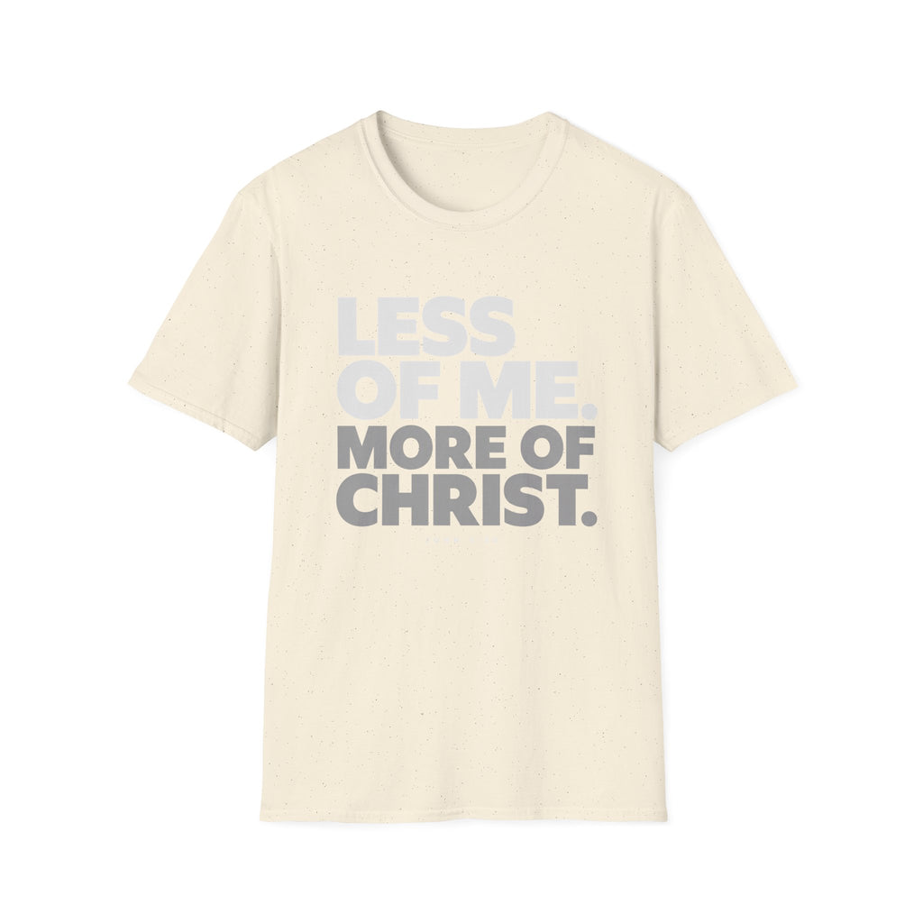 Less of Me, More of Christ. T-Shirt