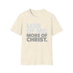 Less of Me, More of Christ. T-Shirt