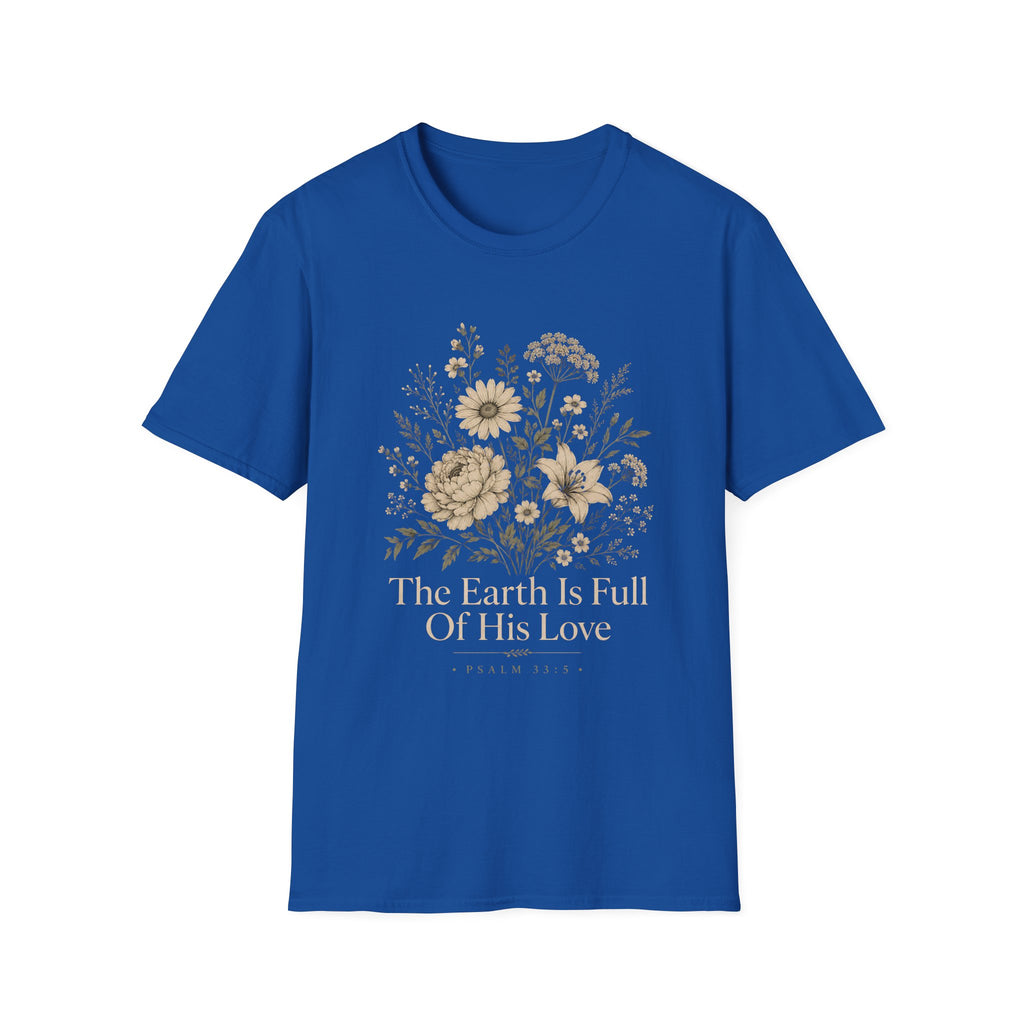 The Earth Is Full Of His Love T-Shirt