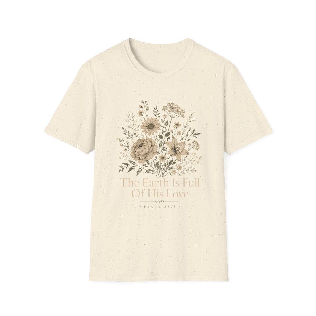 The Earth Is Full Of His Love T-Shirt
