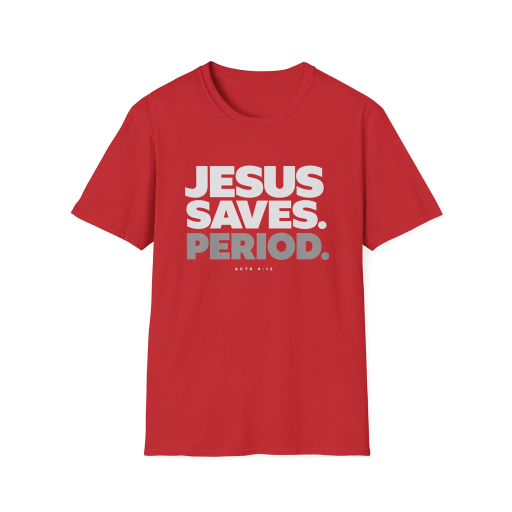 Jesus Saves Period. T-Shirt