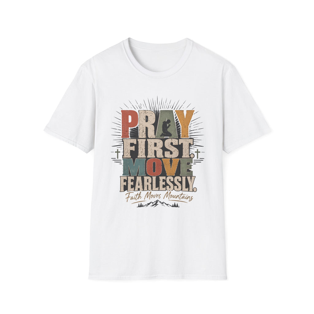 Pray First Move Fearlessly T-Shirt