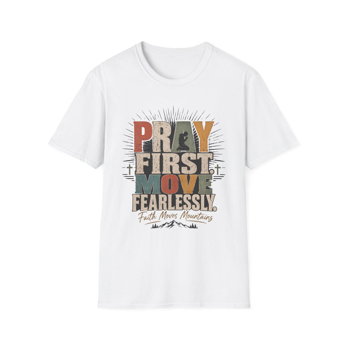 Pray First Move Fearlessly T-Shirt