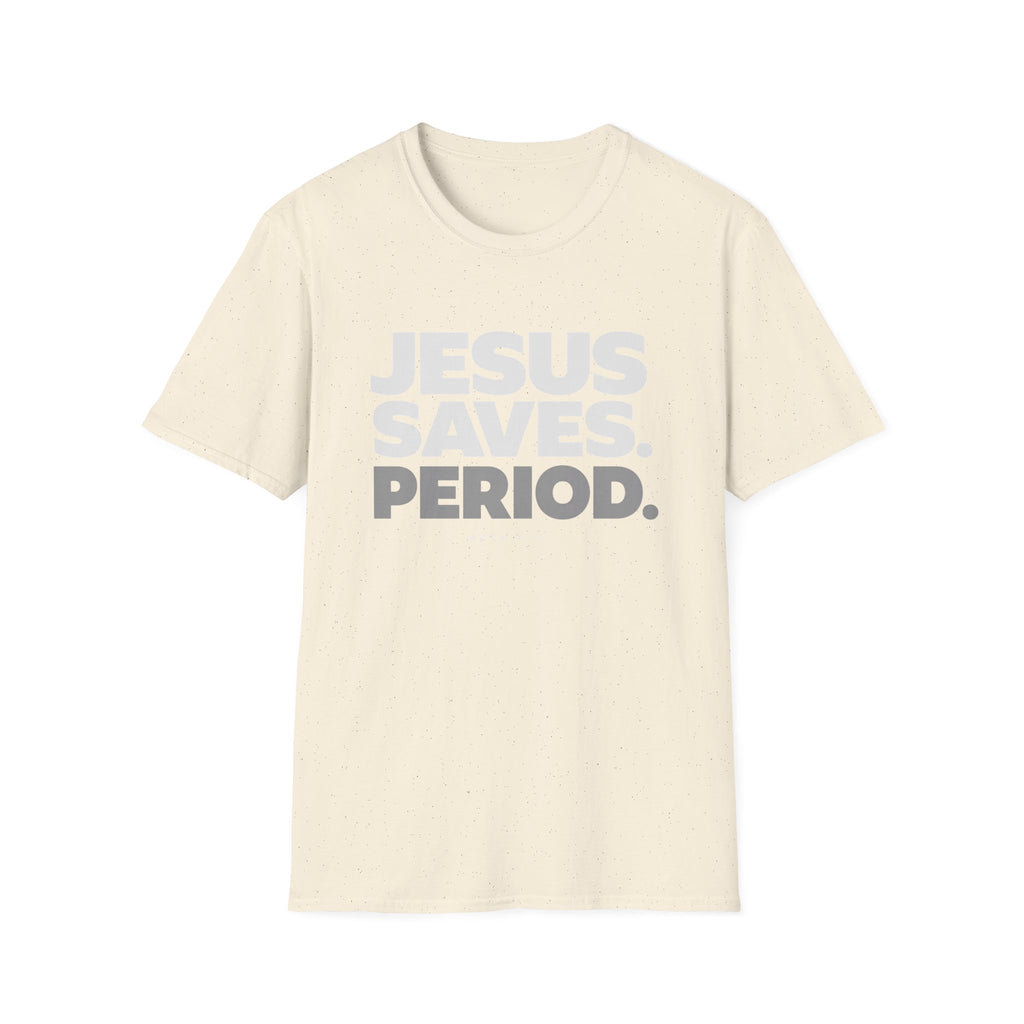Jesus Saves Period. T-Shirt